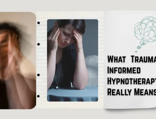 What Trauma-Informed Hypnotherapy Really Means