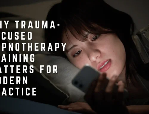 Why Trauma-Focused Hypnotherapy Training Matters for Modern Practice