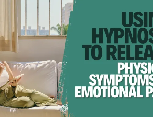 Using Hypnosis to Release Physical Symptoms of Emotional Pain