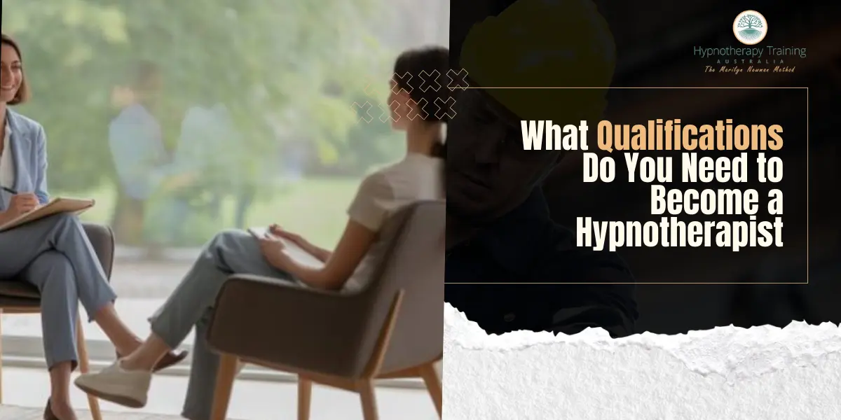 What Qualifications Do You Need to Become a Hypnotherapist