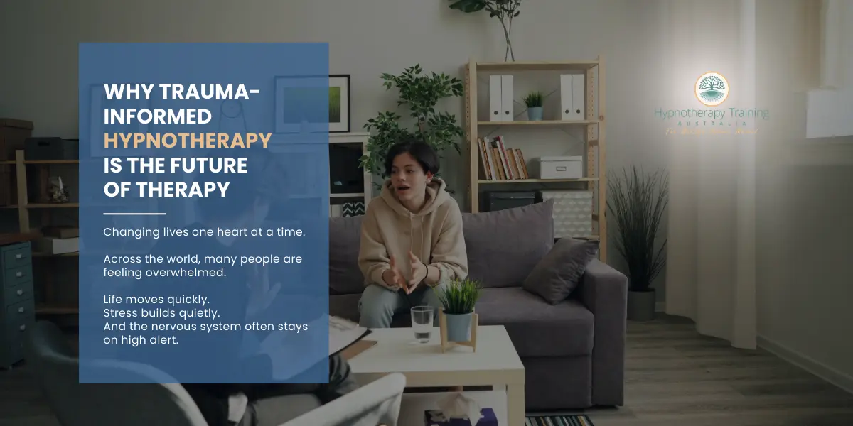 Why Trauma-Informed Hypnotherapy Is the Future of Therapy